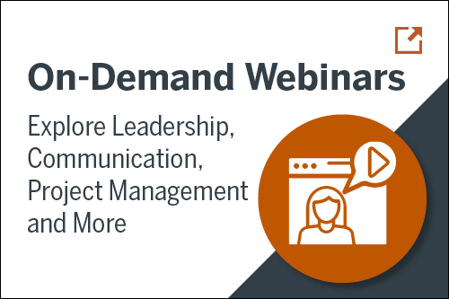 On demand webinars. Explore leadership, communication, project management and more